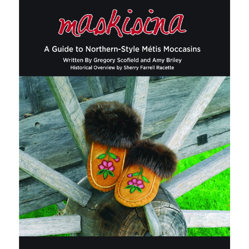 maskisina: A Guide to Northern-Style Métis Moccasins